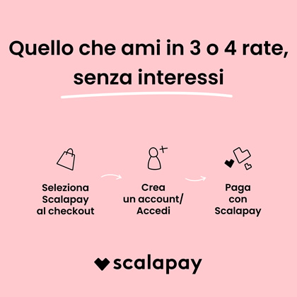 Paga in 3 o 4 rate senza interessi con Scalapay.